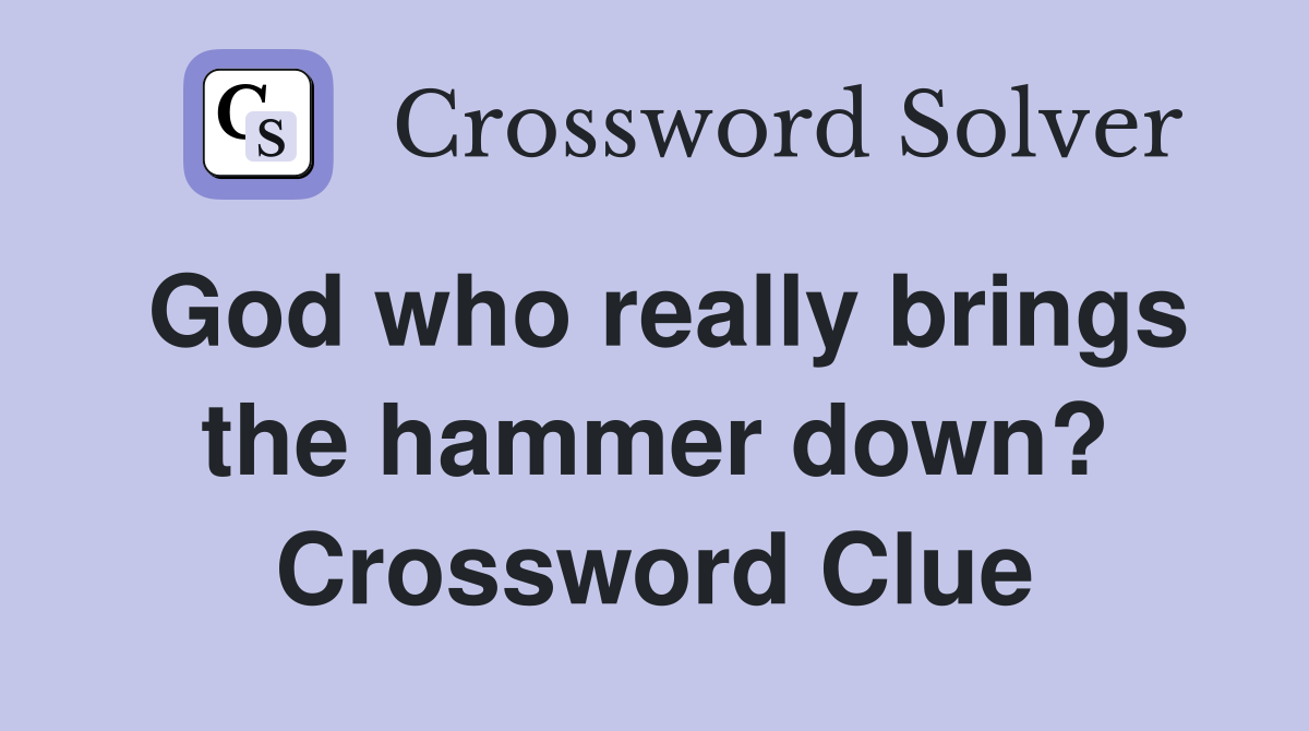 God who really brings the hammer down? Crossword Clue Answers